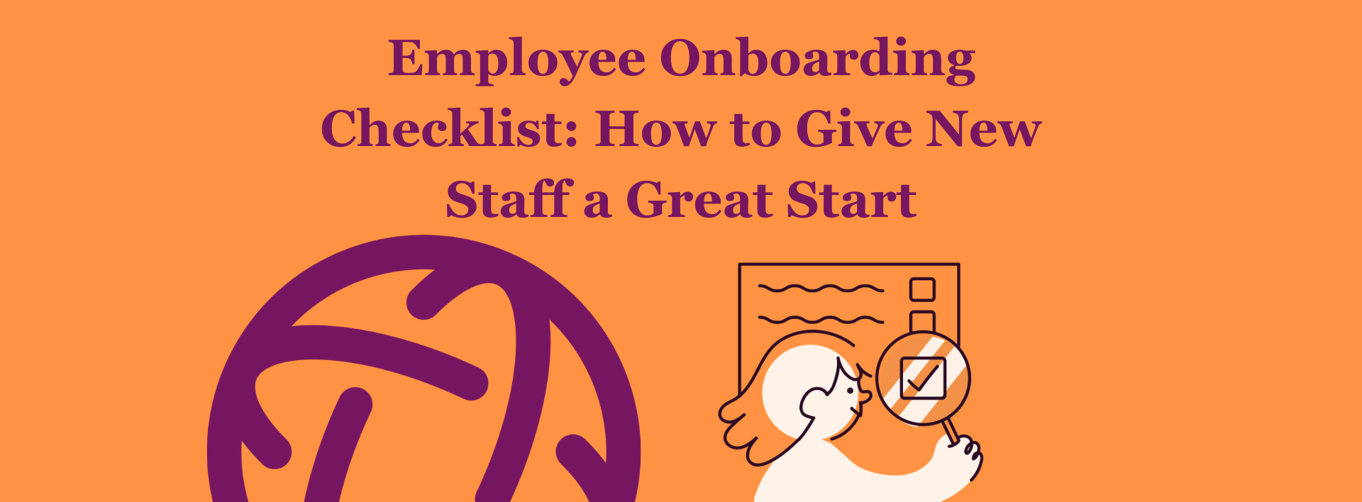 Employee Onboarding Checklist: How to Give New Staff a Great Start