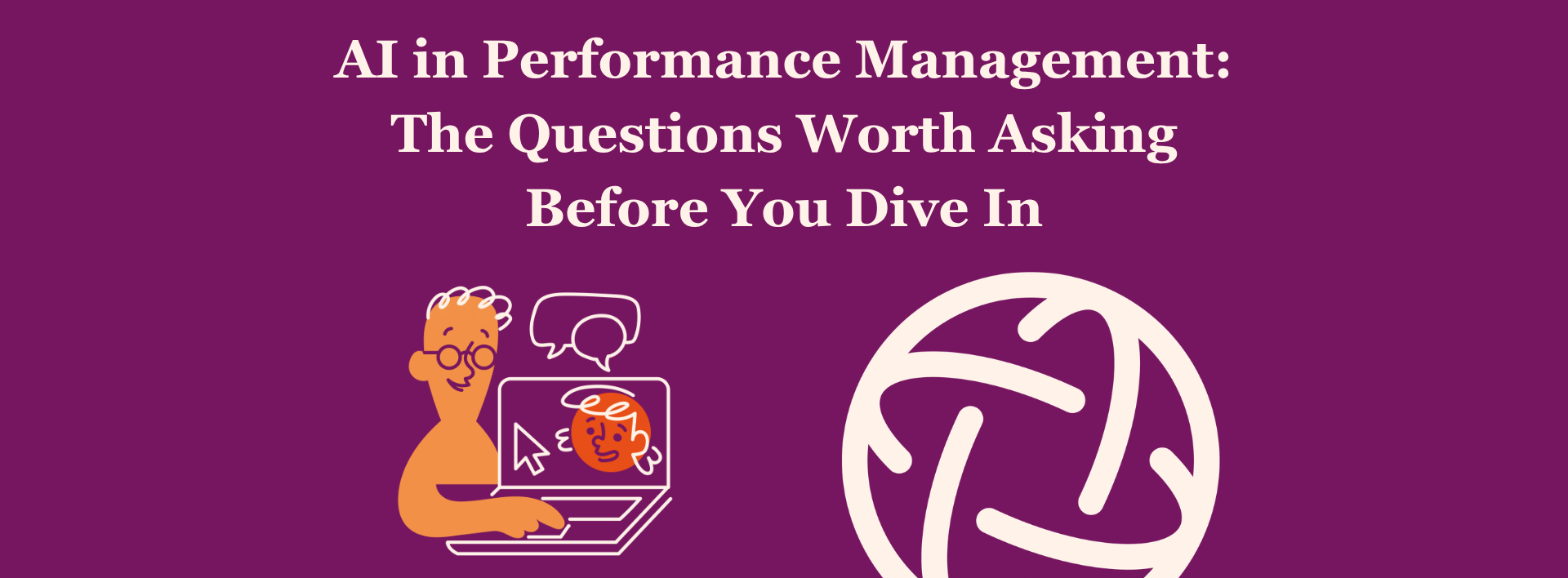 AI in Performance Management: The Questions Worth Asking Before You Dive In