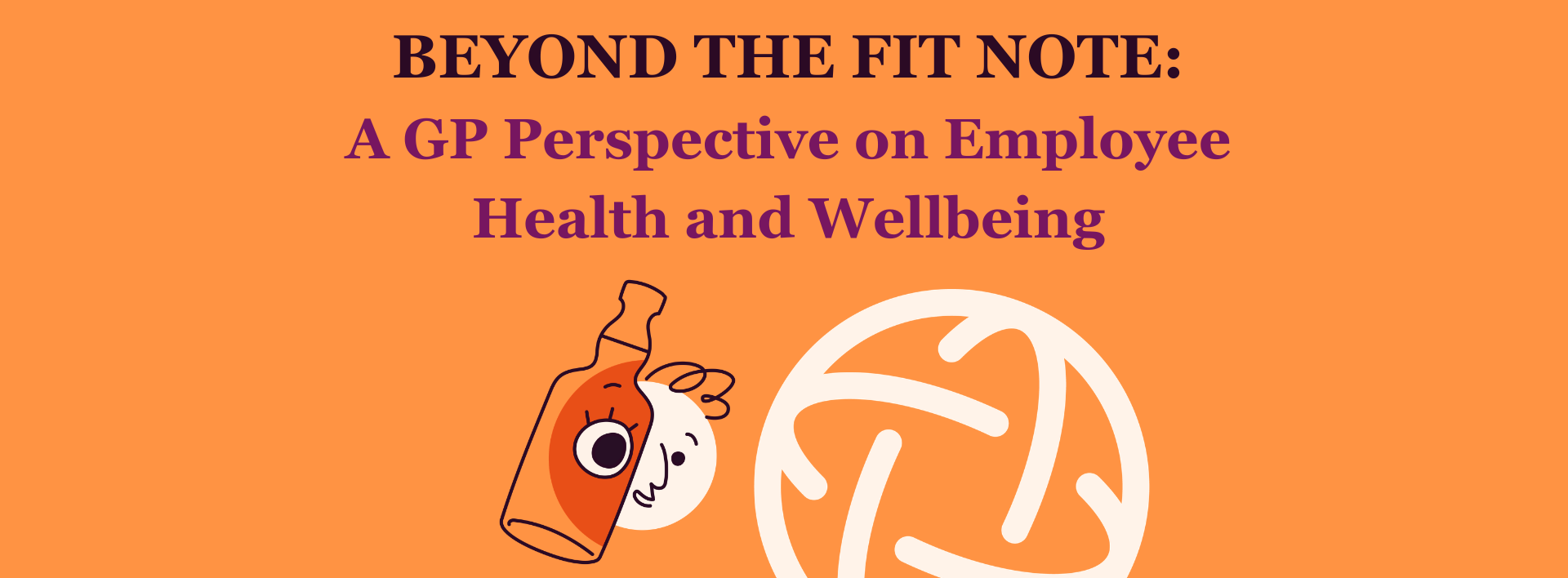 Beyond the Fit Note: A GP Perspective on Employee Health and Wellbeing